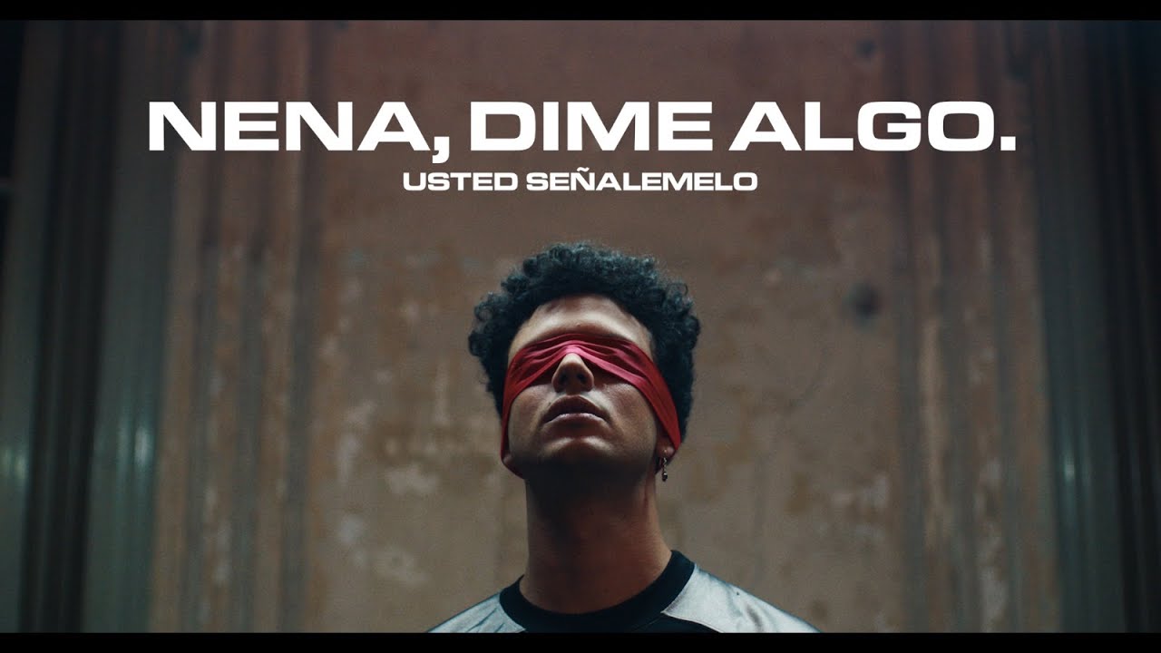 Usted Señalemelo – «Nena, dime algo»